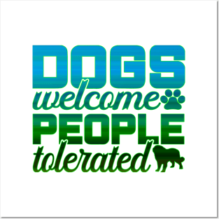 Dogs welcome, people tolerated Posters and Art